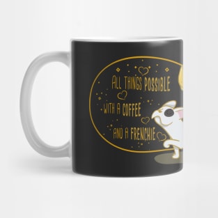 All Things Possible with a Coffee and a Frenchie Mug